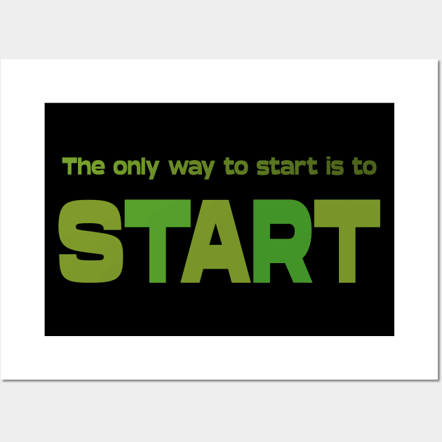 The only way to start is to start, Personal development Wall Art by FlyingWhale369